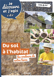 Je découvre et j'agis - Du sol à l'habitat - Manuel numérique enrichi